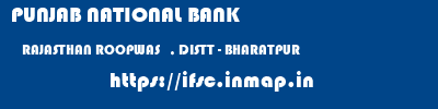 PUNJAB NATIONAL BANK  RAJASTHAN ROOPWAS   , DISTT - BHARATPUR    ifsc code